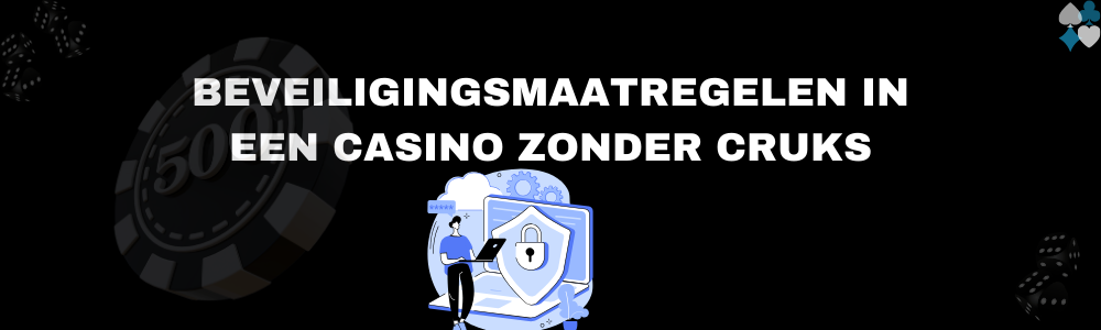 Beveiligingsmaatregelen in een casino zonder CRUKS