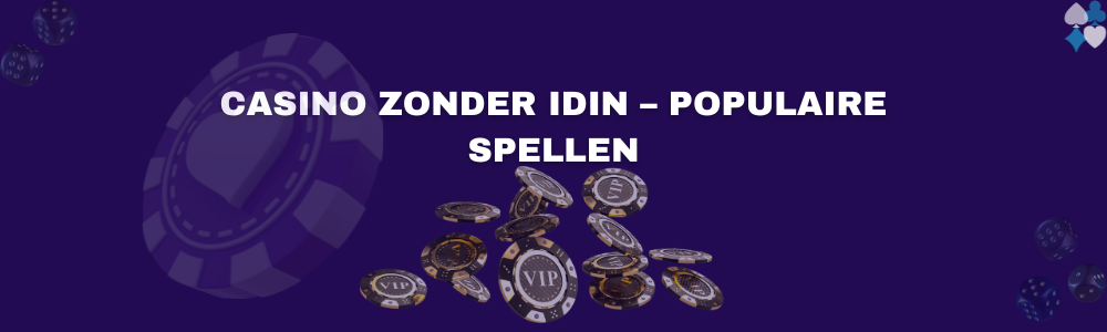 Casino zonder IDIN – Populaire spellen