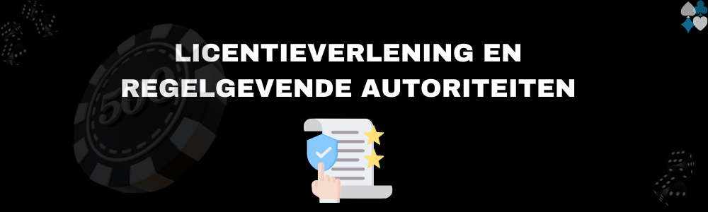 Licentieverlening en regelgevende autoriteiten